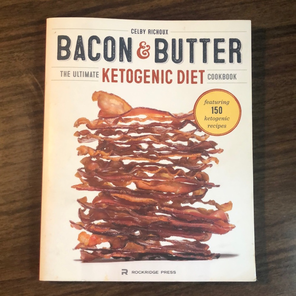 Bacon & Butter Ketogenic Diet Cookbook